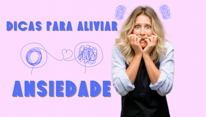 Dicas para aliviar a ansiedade