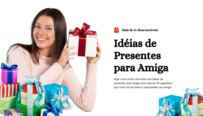 Idéias de Presentes para Amiga